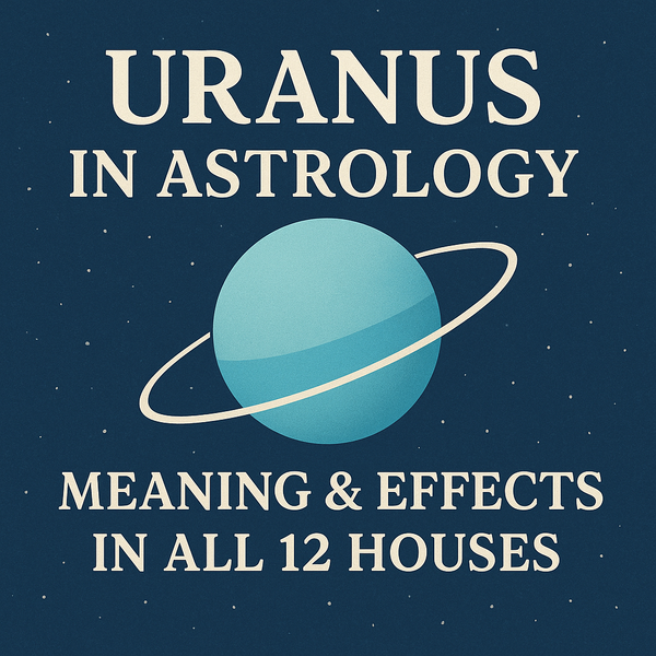 Uranus in Astrology: Meaning & Effects in All 12 Houses