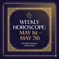 Weekly Horoscope: May 1st – May 7th 2026