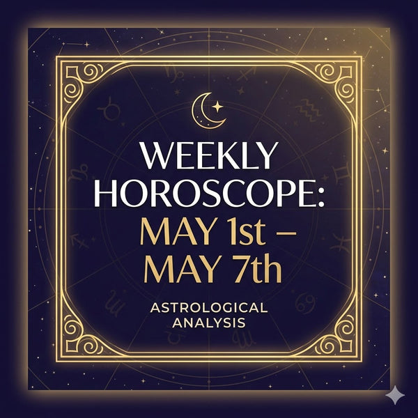 Weekly Horoscope: May 1st – May 7th 2026