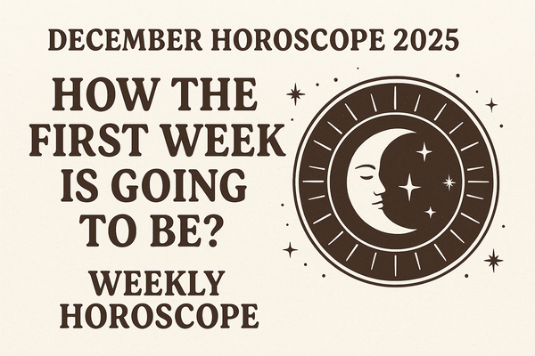 December Horoscope 2025 : How the first week is going to be ? Weekly Horoscope